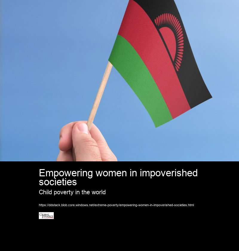 Empowering women in impoverished societies